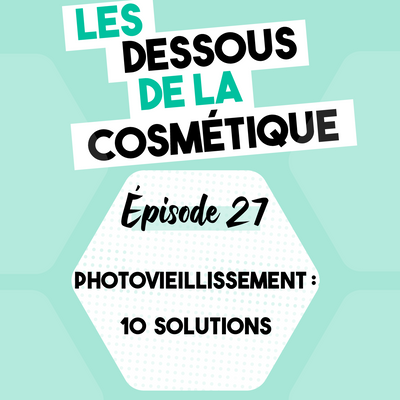 Podcast : Épisode 27, 10 solutions pour limiter le photovieillissement