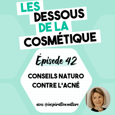 PODCAST : ÉPISODE 42, LES CONSEILS NATURO CONTRE L'ACNÉ