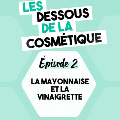 Podcast : Épisode 2, la mayonnaise et la vinaigrette