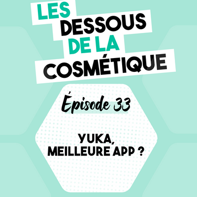 Podcast : Épisode 33, Yuka, est-ce la meilleure application ?