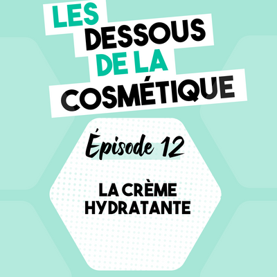 Podcast : Épisode 12, la crème hydratante